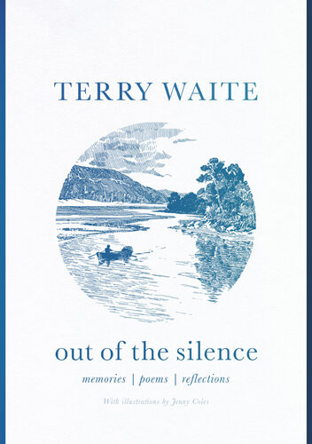 Out Of The Silence Memories Poems Reflections Terry Waite