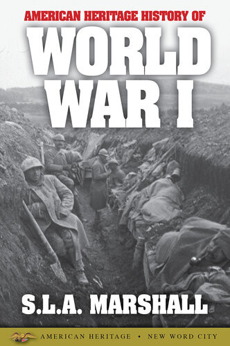 American Heritage History Of World War I 1st Edition S L A Marshall