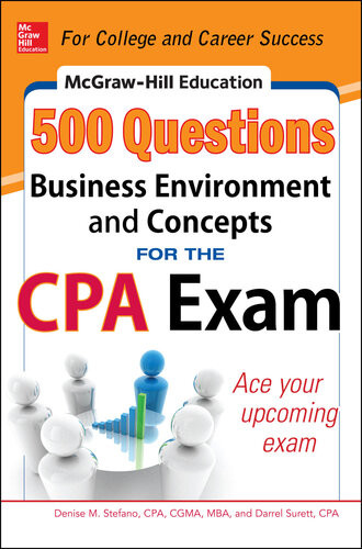 Mcgrawhill Education 500 Business Environment And Concepts Questions For The Cpa Exam 1st Edition Denise M Stefano