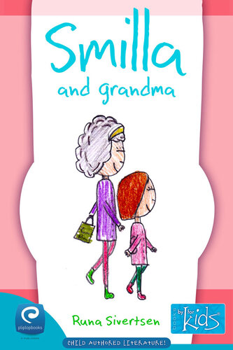 Smilla And Grandma Books By Kids For Kids Runa Sivertsen