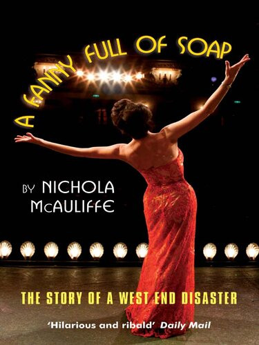 A Fanny Full Of Soap The Story Of A West End Disaster Nichola Mcauliffe
