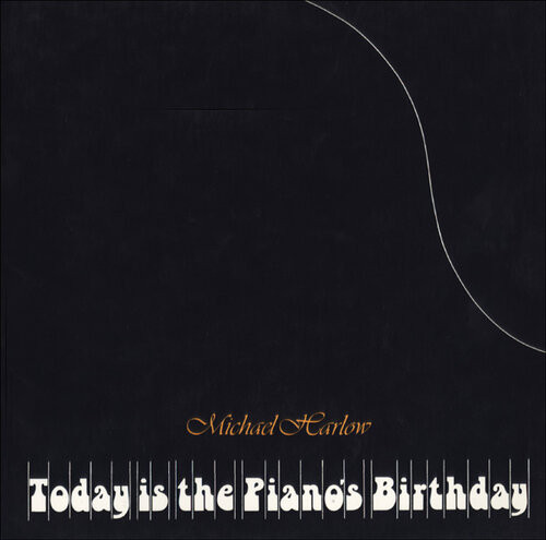 Today Is The Pianos Birthday Michael Harlow