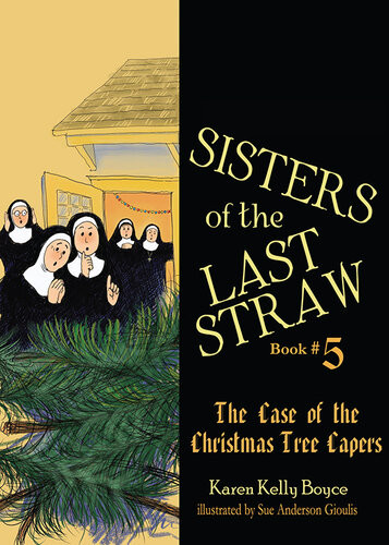 The Case Of The Christmas Tree Capers Sisters Of The Last Straw Series Book 5 Karen Kelly Boyce