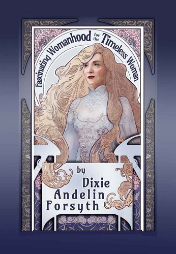 Fascinating Womanhood For The Timeless Woman Dixie Forsyth
