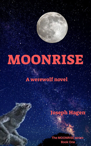 Moonrise A Werewolf Novel Joseph Hagen