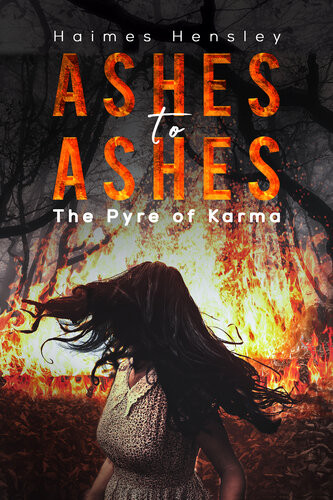 Ashes To Ashes The Pyre Of Karma Haimes Hensley