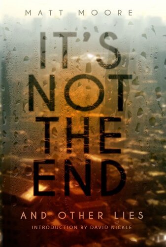 Its Not The End And Other Lies Matt Moore