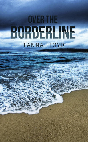 Over The Borderline Leanna Floyd