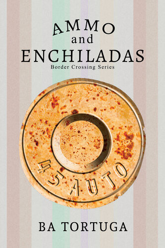 Ammo And Enchiladas Ba Tortuga