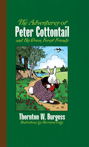 The Adventures Of Peter Cottontail And His Green Forest Friends Thornton W Burgess Harrison Cady
