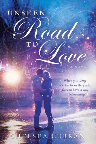 Unseen Road To Love Chelsea Curran