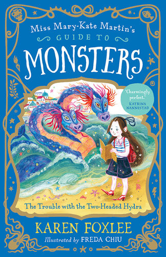 The Trouble With The Twoheaded Hydra Karen Foxlee Freda Chiu