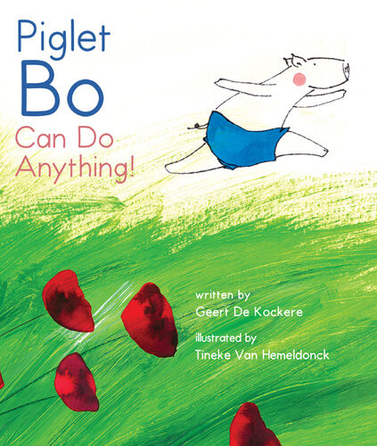 Piglet Bo Can Do Anything Geert De Kockere