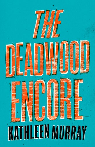 The Deadwood Encore Kathleen Murray