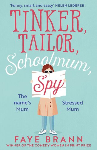 Tinker Tailor Schoolmum Spy Faye Brann