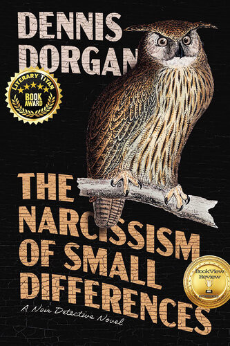 The Narcissism Of Small Differences A Noir Detective Novel Dennis Dorgan