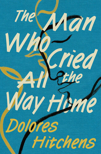The Man Who Cried All The Way Home Dolores Hitchens