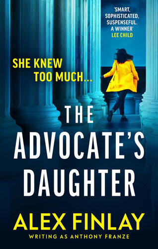 The Advocates Daughter A Suspenseful Legal Thriller With A Shock Ending Alex Finlay