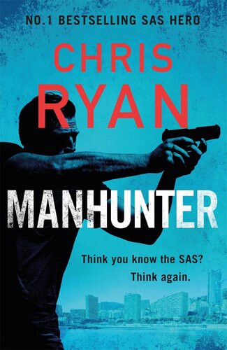 Manhunter The Explosive New Thriller From The No1 Bestselling Sas Hero Chris Ryan