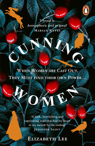Cunning Women A Feminist Tale Of Forbidden Love After The Witch Trials Elizabeth Lee