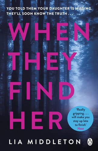 When They Find Her An Unputdownable Thriller With A Twist That Will Take Your Breath Away Lia Middleton