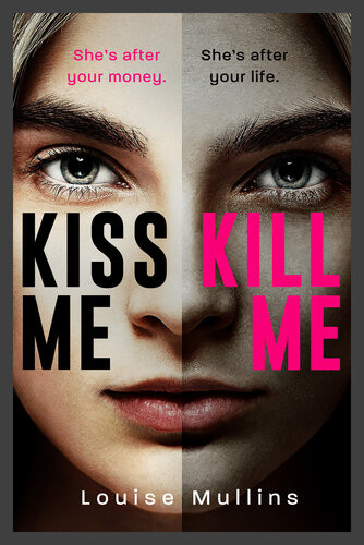 Kiss Me Kill Me An Absolutely Unputdownable And Gripping Psychological Thriller Louise Mullins