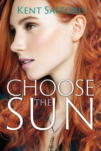 Choose The Sun Kent Safford