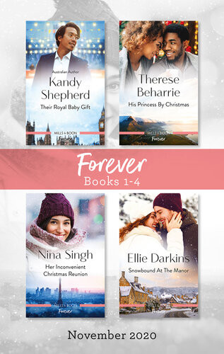 Forever Box Set 14 Nov 2020 Their Royal Baby Gift His Princess By Christmas Her Inconvenient Christmas Reunion Snowbound At The Manor Kandy Shepherd Ellie Darkins Therese Beharrie Nina Singh