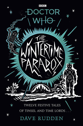 The Wintertime Paradox Festive Stories From The World Of Doctor Who Dave Rudden