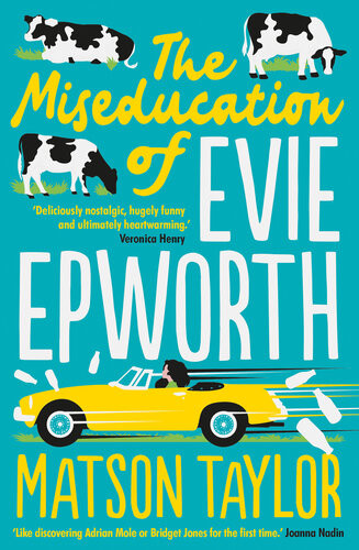 The Miseducation Of Evie Epworth The Bestselling Richard Judy Book Club Pick Matson Taylor