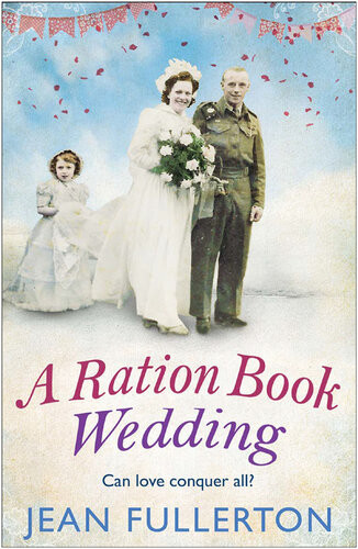 A Ration Book Wedding Perfect For Fans Of Ellie Dean And Rosie Goodwin Jean Fullerton