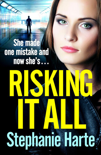 Risking It All An Addictive New Crime Saga Series Perfect For Fans Of Martina Cole Stephanie Harte