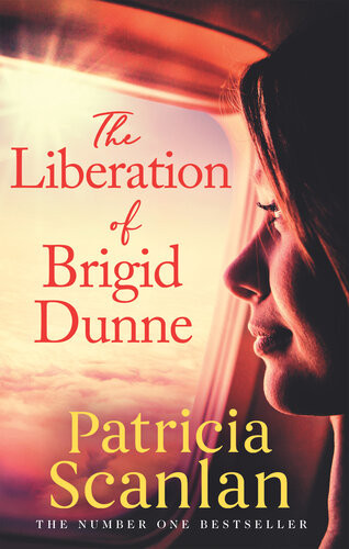 The Liberation Of Brigid Dunne Warmth Wisdom And Love On Every Pageif You Treasured Maeve Binchy Read Patricia Scanlan Patricia Scanlan
