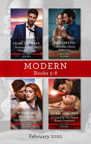 Modern Box Set 58 Redemption Of The Untamed Italian Cinderellas Royal Seduction Bound By My Scandalous Pregnancy Crowned At The Desert Kings Maya Blake Dani Collins Clare Connelly Jackie Ashenden