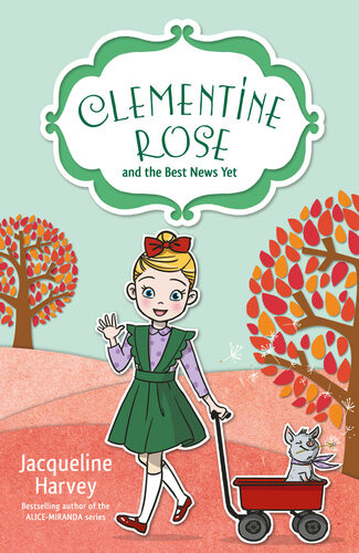 Clementine Rose And The Best News Yet Jacqueline Harvey