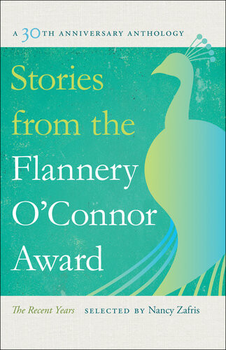 Stories From The Flannery Oconnor Award A 30th Anniversary Anthology The Recent Years Nancy Zafris