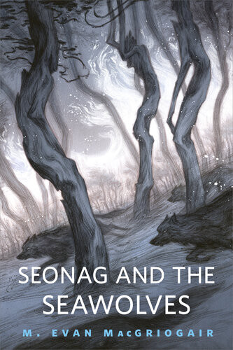 Seonag And The Seawolves A Torcom Original M Evan Macgriogair