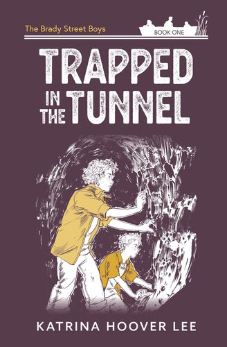 Trapped In The Tunnel The Brady Street Boys Book One Katrina Hoover Lee