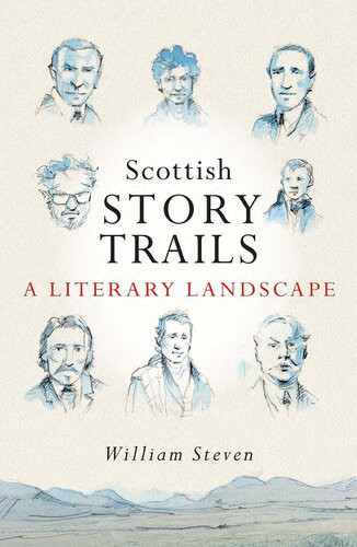 Scottish Storytrails A Literary Landscape William Steven