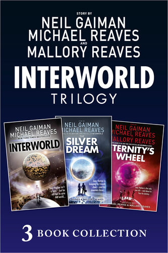 The Complete Interworld Trilogy Interworld The Silver Dream Eternitys Wheel Neil Gaiman Michael Reaves