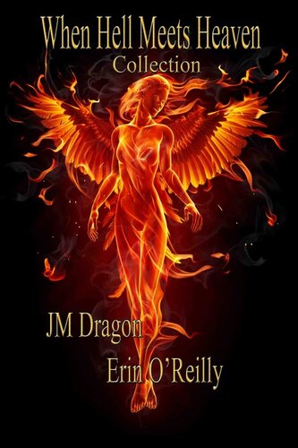 The When Hell Meets Heaven Collection Jm Dragon Erin Oreilly