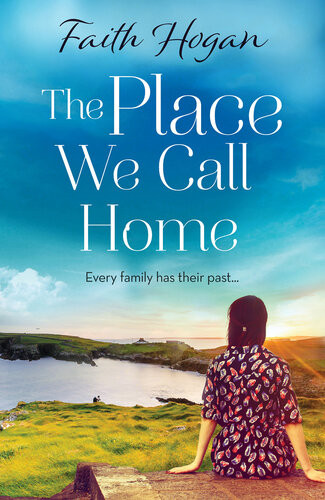 The Place We Call Home Faith Hogan