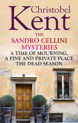 The Sandro Cellini Mysteries Books 13 Three Sinister Crimes In One Set In The Dark Heart Of Modern Italy Christobel Kent