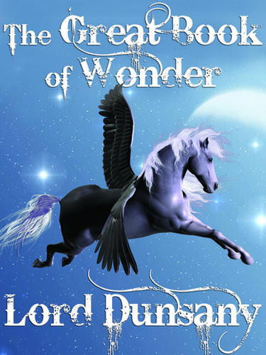 The Great Book Of Wonder 10 Classic Short Story Collections Lord Dunsany