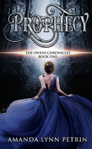 Prophecy The Owens Chronicles Book One Amanda Lynn Petrin