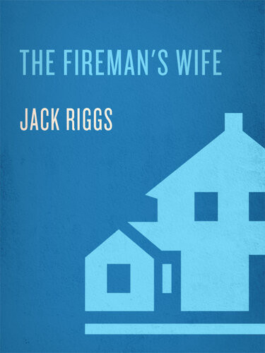 The Firemans Wife Jack Riggs