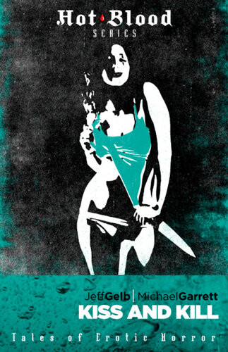 Kiss And Kill Tales Of Erotic Horror Jeff Gelb