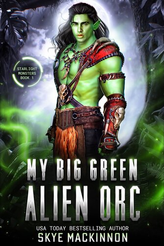My Big Green Alien Orc An Alien Monster Romance Skye Mackinnon