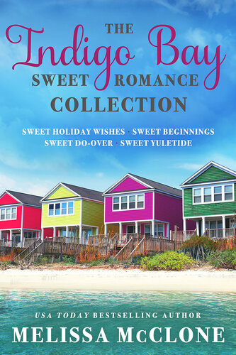 The Indigo Bay Sweet Romance Collection Melissa Mcclone