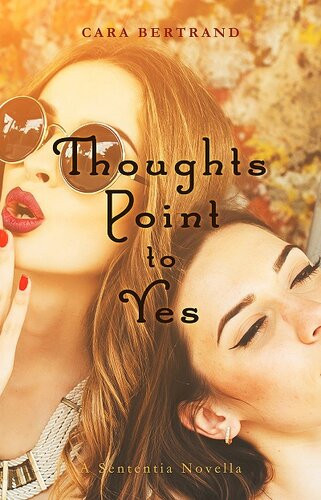 Thoughts Point To Yes A Sententia Novella Cara Bertrand